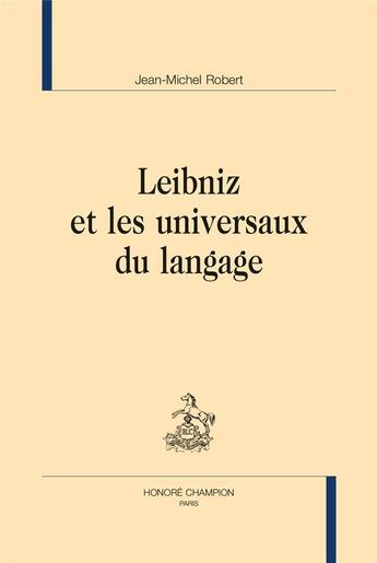 Couverture du livre « Leibniz et les universaux du langage » de Jean-Michel Robert aux éditions Honore Champion