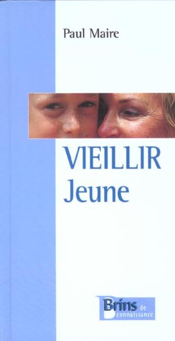 Couverture du livre « Vieillir jeune, brins de connaissance » de Paul Maire aux éditions Signe