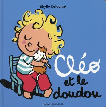 Couverture du livre « Cléo et le doudou » de Sibylle Delacroix aux éditions Bayard Jeunesse