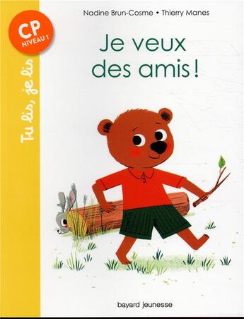 Couverture du livre « Je veux des amis ! » de Brun Cosme Nadine et Thierry Manes aux éditions Bayard Jeunesse