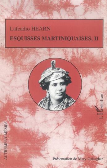 Couverture du livre « Esquisses martiniquaises Tome 2 » de Lafcadio Hearn aux éditions L'harmattan