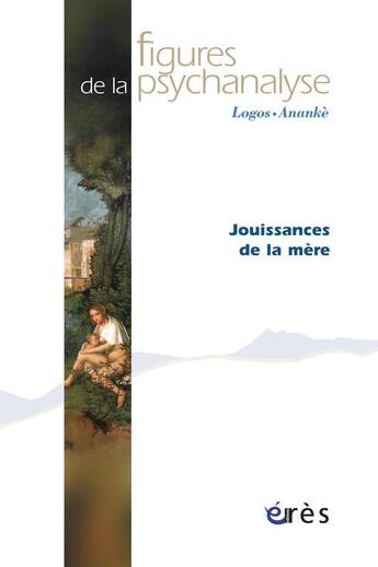 Couverture du livre « Revue figures de la psychanalyse T.22 ; jouissance de la mère » de  aux éditions Eres