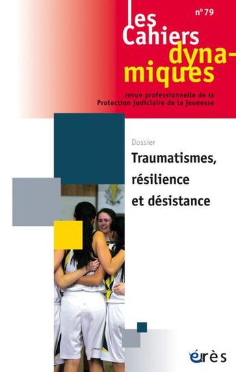 Couverture du livre « Cahiers dynamiques 79 - traumatisme, resilience et desistance » de  aux éditions Eres