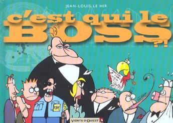 Couverture du livre « C'est qui le boss t.1 ?! » de Jean-Louis Le Hir aux éditions Vents D'ouest