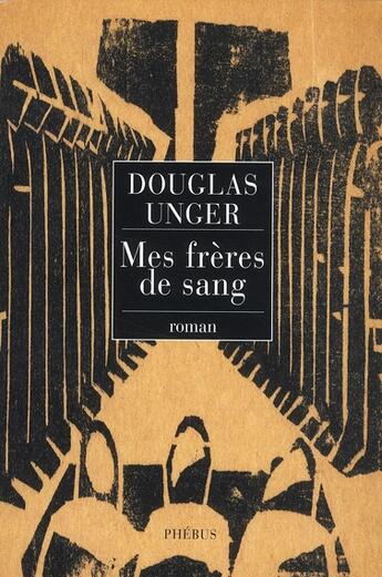 Couverture du livre « Mes frères de sang » de Douglas Unger aux éditions Phebus