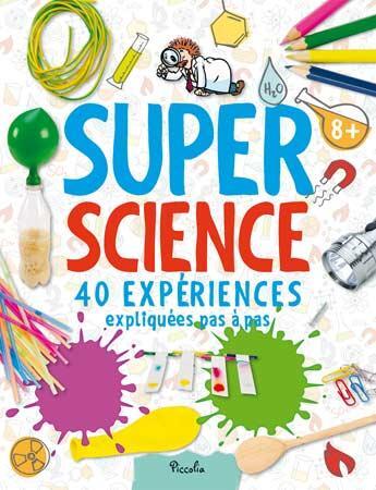 Couverture du livre « Super science ; 40 expériences » de  aux éditions Piccolia