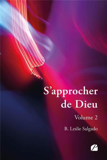 Couverture du livre « S'approcher de Dieu Tome 2 » de B. Leslie Salgado aux éditions Editions Du Panthéon