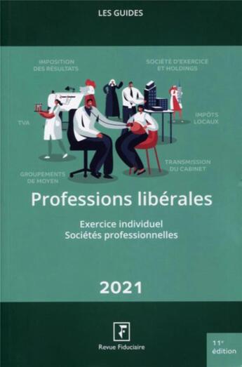 Couverture du livre « Les guides RF : professions libérales ; exercice individuel ; sociétés professionnelles (édition 2021) » de Revue Fiduciaire aux éditions Revue Fiduciaire