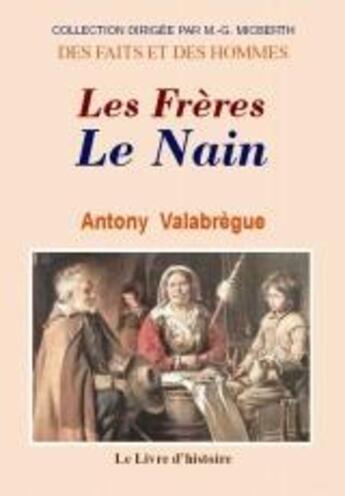 Couverture du livre « Les freres le nain » de Antony Valabr Gue aux éditions Livre D'histoire