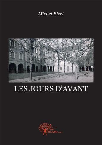 Couverture du livre « Les jours d'avant » de Michel Bizet aux éditions Edilivre