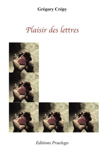 Couverture du livre « Plaisir des lettres » de Gregory Crepy aux éditions Praelego