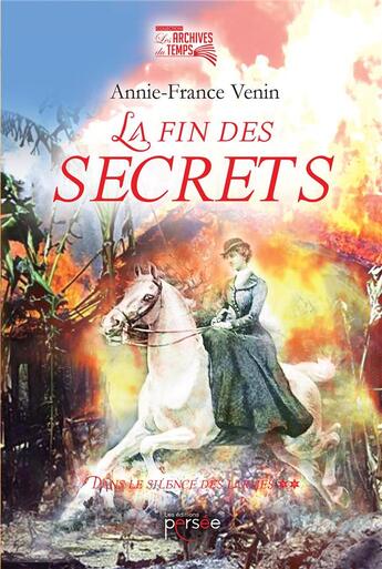 Couverture du livre « La fin des secrets » de Annie-France Venin aux éditions Persee