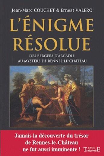 Couverture du livre « L'énigme résolue ; des bergers d'arcadie au mystère de Rennes-le-Château » de  aux éditions Trajectoire