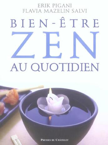 Couverture du livre « Le bien-être zen au quotidien » de Erik Pigani et Mazelin Salvi Flavia aux éditions Presses Du Chatelet