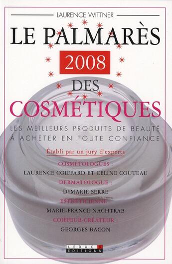 Couverture du livre « Le palmarès 2008 des cosmétiques ; les meilleurs produits de beauté à acheter en toute confiance » de Laurence Wittner aux éditions Leduc