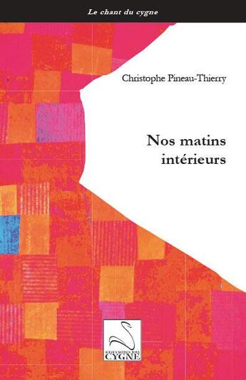 Couverture du livre « Nos matins intérieurs » de Christophe Pineau-Thierry aux éditions Editions Du Cygne