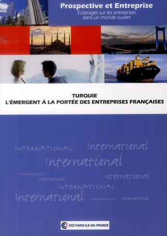 Couverture du livre « Turquie ; l'émergent a la portée des entreprises françaises » de  aux éditions Cci Paris