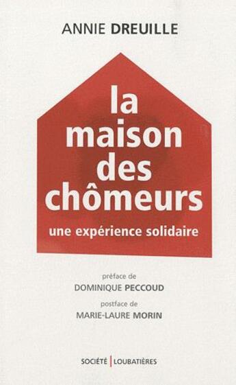 Couverture du livre « La maison des chômeurs ; une expérience solidaire » de Annie Dreuille aux éditions Loubatieres