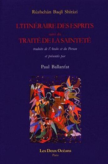 Couverture du livre « L'itinéraire des esprits ; le traité de la sainteté » de Ruzbehan Baqli Shirazi aux éditions Les Deux Oceans