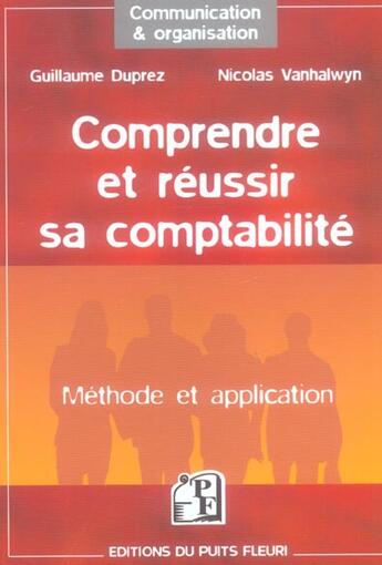 Couverture du livre « Comprendre et reussir sa comptabilite. methode et application » de Guillaume Duprez aux éditions Puits Fleuri