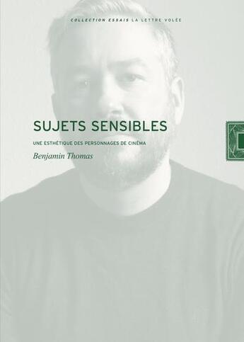 Couverture du livre « Sujets sensibles : une esthétique des personnages de cinéma » de Benjamin Thomas aux éditions Lettre Volee