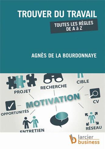 Couverture du livre « Trouver du travail ; toutes les règles de A à Z » de Agnes De La Bourdonnaye aux éditions Larcier Business