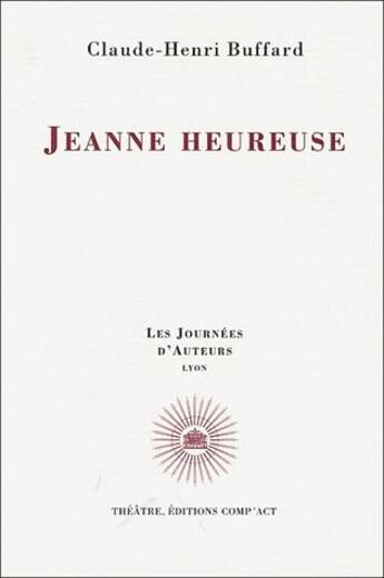 Couverture du livre « Jeanne heureuse » de Claude-Henri Buffard aux éditions Act Mem