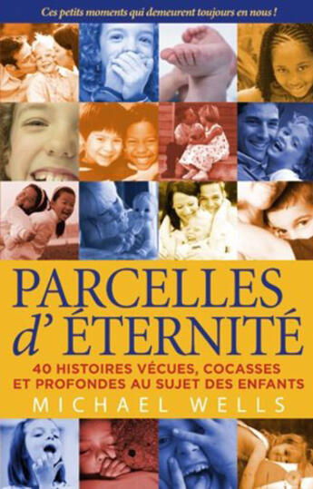 Couverture du livre « Parcelles d'éternité ; 40 histoires vécues, cocasses et profondes au sujet des enfants » de  aux éditions Dauphin Blanc