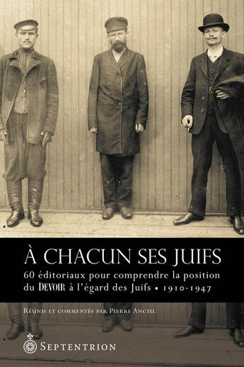 Couverture du livre « A chacun ses juifs: 60 editoriaux pour comprendre la position ... » de Anctil Pierre aux éditions Septentrion