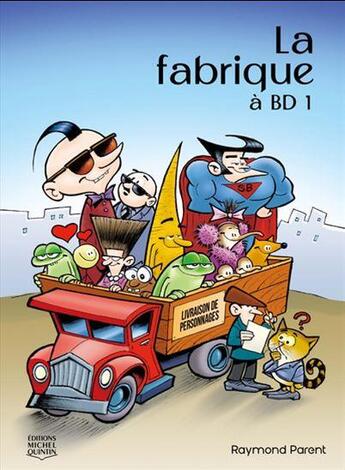 Couverture du livre « La fabrique à BD Tome 1 » de Raymond Parent aux éditions Michel Quintin