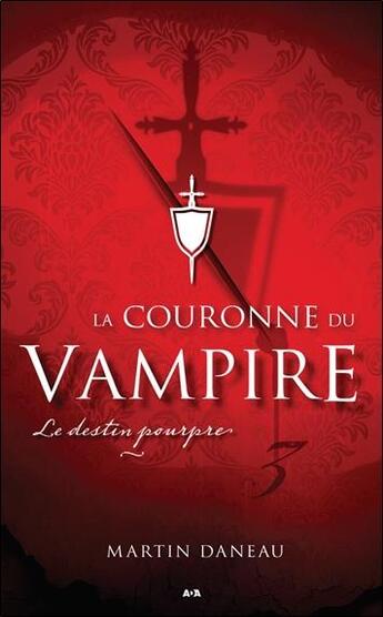 Couverture du livre « La couronne du vampire t.3 ; le destin pourpre » de Martin Daneau aux éditions Ada