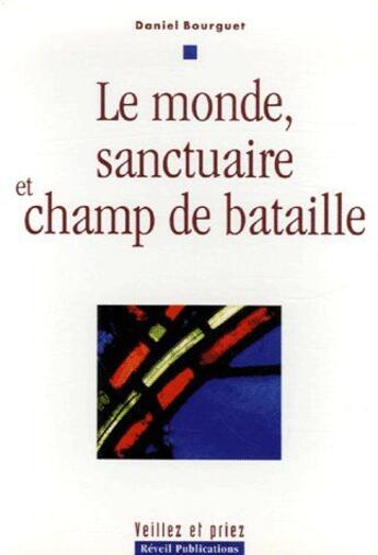 Couverture du livre « Le monde, sanctuaire et champ de bataille » de Daniel Bourguet aux éditions Olivetan