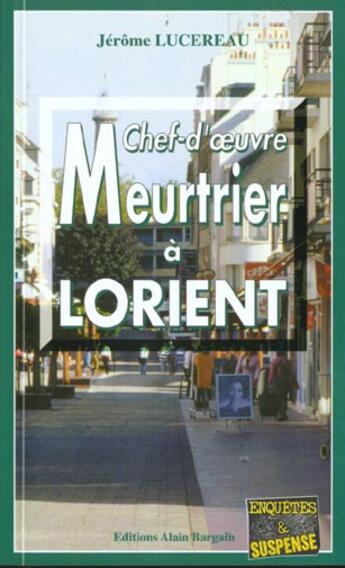 Couverture du livre « Chef-d'oeuvre meutrier a lorient » de Jerome Lucereau aux éditions Bargain