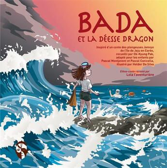 Couverture du livre « Bada et la déesse Dragon : Inspiré d'un conte des plongeuses Jamnyo de l'île de Jeju en Corée » de Helder Da Silva et Pascal Conicella et Pascal Montjovent et Fauvea Edition aux éditions Musee Barbier-mueller