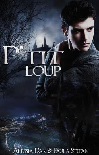 Couverture du livre « P'tit loup t.1 » de Alessia Dan et Paula Stefan aux éditions Alessia Dan