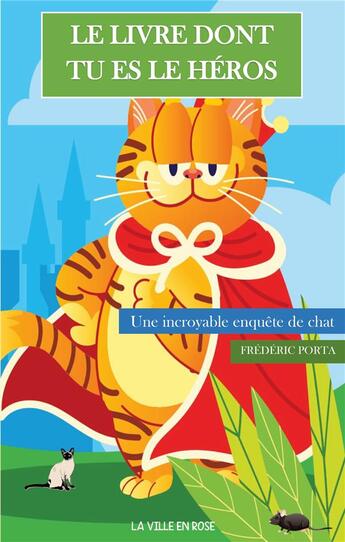 Couverture du livre « Le livre dont tu es le héros : une incroyable enquête de chat » de Frédéric Porta aux éditions Books On Demand