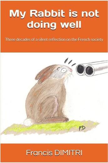 Couverture du livre « My Rabbit is not doing well » de Francis Dimitri aux éditions Edition Dimitri