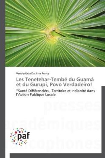 Couverture du livre « Les tenetehar-tembe du guama et du gurupi, povo verdadeiro! - sante differenciee , territoire et ind » de Da Silva Ponte V. aux éditions Presses Academiques Francophones