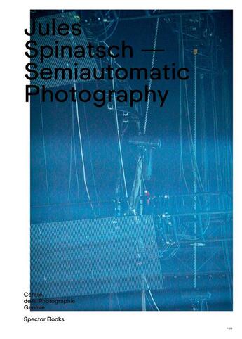 Couverture du livre « Jules spinatsch semiautomatic photography » de Jules Spinatsch aux éditions Spector Books