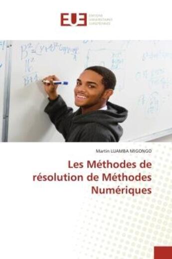 Couverture du livre « Les methodes de resolution de methodes numeriques » de Migongo M L. aux éditions Editions Universitaires Europeennes