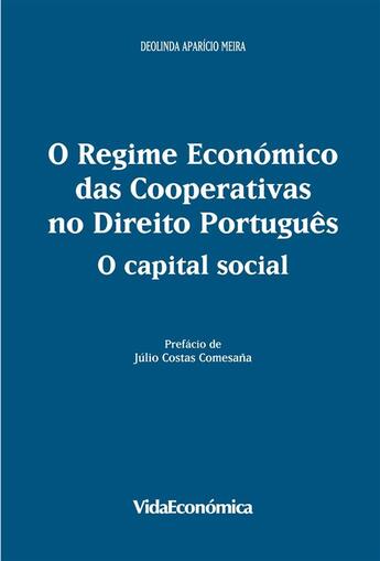 Couverture du livre « O Regime Económico das Cooperativas no Direito Português: O Capital Social » de Deolinda Aparicio Meira aux éditions Vida Económica Editorial