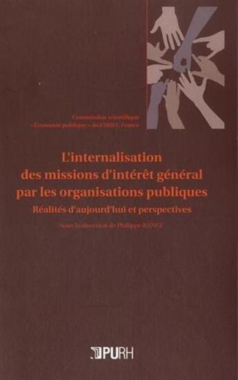 Couverture du livre « L'internalisation des missions d'intérêt général par les organisations publiques ; réalités d'aujourd'hui et perspectives » de  aux éditions Pu De Rouen