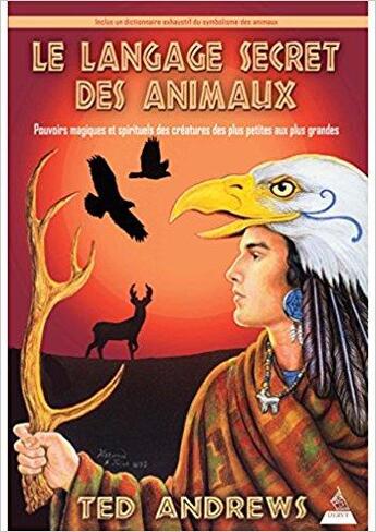 Couverture du livre « Le langage secret des animaux ; pouvoirs magiques et spirituels des créatures, des plus petites aux plus grandes » de Ted Andrews aux éditions Dervy