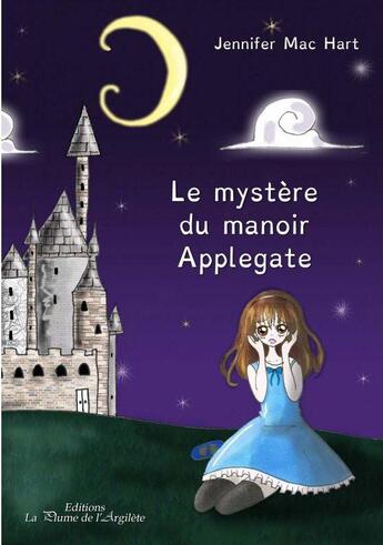 Couverture du livre « Le mystère du manoir Applegate » de Jennifer Mac Hart aux éditions La Plume De L'argilete