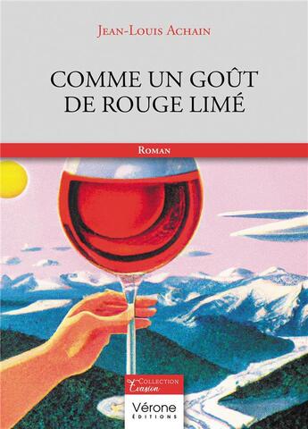 Couverture du livre « Comme un goût de rouge limé » de Jean-Louis Achain aux éditions Verone