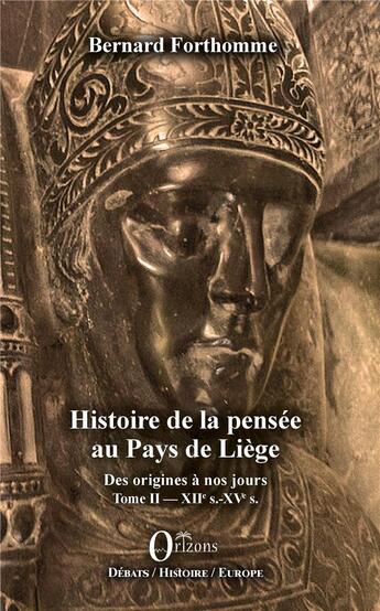 Couverture du livre « Histoire de la pensée au pays de Liège ; des origines à nos jours t.2 : XII-XV siècle » de Bernard Forthomme aux éditions Orizons