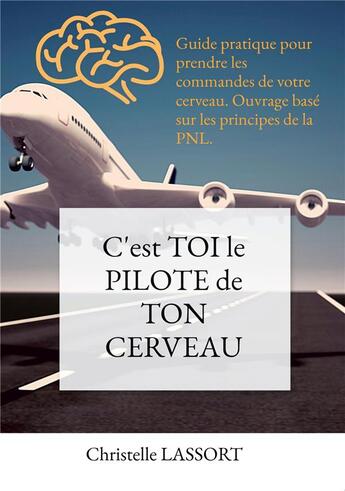 Couverture du livre « C'est toi le pilote de ton cerveau » de Christelle Lassort aux éditions Kobo By Fnac