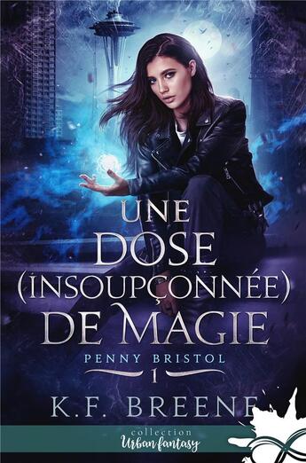 Couverture du livre « Penny Bristol Tome 1 : une dose (insoupçonnée) de magie » de K.F. Breene aux éditions Collection Infinity