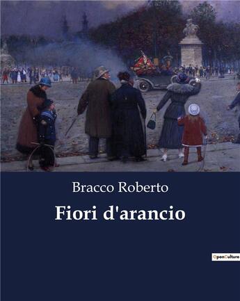 Couverture du livre « Fiori d'arancio » de Roberto Bracco aux éditions Culturea