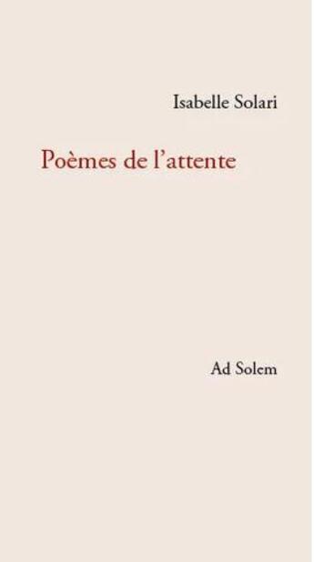 Couverture du livre « Poèmes de l'attente » de Isabelle Solari aux éditions Ad Solem